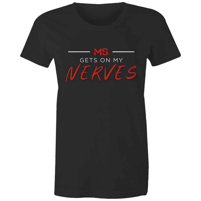 MS Gets On My Nerves T-Shirt - WOMENS